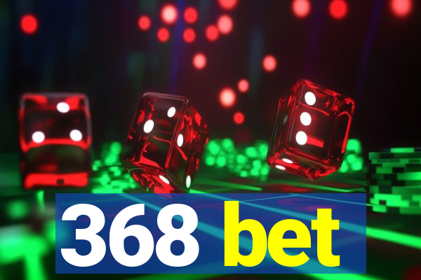 368 bet